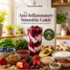 The Anti-Inflammatory Smoothie Guide book cover featuring a vibrant berry smoothie with nutrient-rich whole-food ingredients including berries, spinach, avocado, yogurt, oats, chia seeds, walnuts, ginger, and flaxseed in a bright modern kitchen.