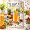 The Energy Boost Smoothie Guide by AnySmoothie featuring 10 nourishing smoothie recipes for everyday energy