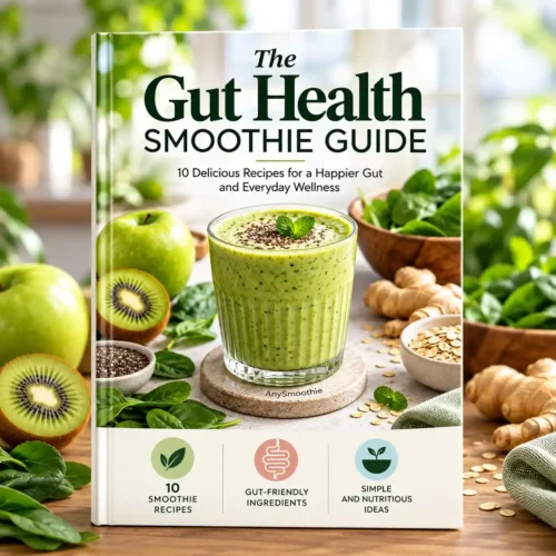 The Gut Health Smoothie Guide book featuring 10 healthy smoothie recipes, a green smoothie with kiwi, apple, spinach, oats, chia seeds, and fresh ginger.